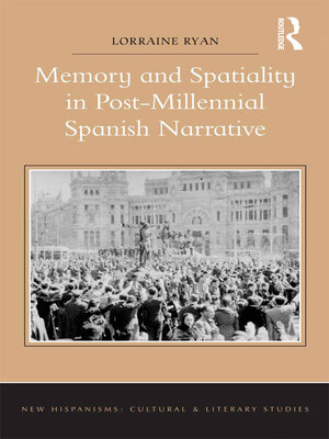 cover image of Memory and Spatiality in Post-Millennial Spanish Narrative